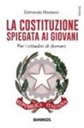 Edmondo Mostacci - La Costituzione spiegata ai giovani. Per i cittadini di domani