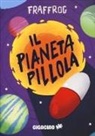 Fraffrog - Il Pianeta Pillola
