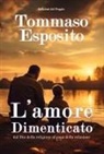 Tommaso Esposito - L' amore dimenticato dal Dio della religione al papà della relazione
