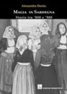 Alessandra Derriu - Magia in Sardegna. Storie tra '800 e '900