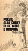 William Morris, Jessie Marion King, Luca Manini - Poesie alla corte di re Artù e Ginevra