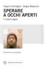 Virginio Colmegna, Sergio Massironi - Sperare a occhi aperti. Il nostro sogno