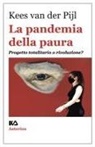 Kees Van Der Pijl, Daniela Danna - La pandemia della paura. Progetto totalitario o rivoluzione?