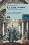 Pietra Selva Nicolicchia - È di scena la corte. Il rito processuale tra giustizia e drammaturgia