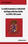 Dario Tagliamacco - La realtà economica e industriale del Regno delle Due Sicilie tra XVIII e XIX secolo