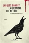 Jacques Bonnet - La questione del metodo. Un'indagine di Giordano Bruno