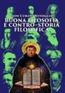 Curzio Nitoglia - Buona filosofia e contro-storia filosofica. Dall'antichità pagana ad oggi