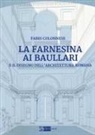 Fabio Colonnese - La Farnesina ai Baullari e il disegno dell'architettura rromana