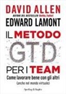 David Allen, Edward Lamont - Il metodo GTD per i team. Come lavorare bene con gli altri (anche nel mondo virtuale)