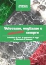 Marcello De Filippis - Volevamo, vogliamo e voleremo sempre. I desideri di ieri, le speranze di oggi e le illusioni di domani