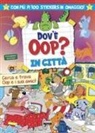 Marta Buga - Dov'è Oop? In città. Libro-gioco. Con 100 adesivi in omaggio