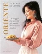 Vatinee Suvimol - Oriente. Un viaggio fra le ricette più amate della cucina asiatica