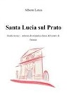 Alberto Lenza - Santa Lucia sul Prato. Guida storico-artistica di un'antica chiesa del centro di Firenze