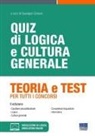Giuseppe Cotruvo - Quiz di logica e cultura generale. Teoria e test per tutti i concorsi