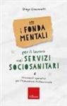 Diego Giacometti - I fondamentali per il lavoro nei servizi sociosanitari. Strumenti operativi per l'educatore professionale