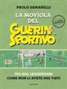 Paolo Samarelli - La moviola del Guerin Sportivo. 100 gol leggendari come non li avete mai visti