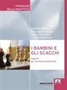 Maria Rosa Fucci, Roberto Miletto, Filomena Morrone, Alessandro Pompa - I bambini e gli scacchi. Appunti per una teoria della mente
