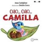 Anna Castiglione, Desirèe Greco - Ciao... ciao... Camilla