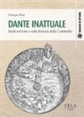Giorgio Masi - Dante inattuale. Studi sul testo e sulla fortuna della Commedia