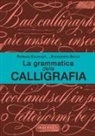 Barbara Calzolari, Alessandro Salice - La grammatica della calligrafia