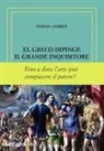 Stefan Andres - El Greco dipinge il grande inquisitore. Ediz. numerata