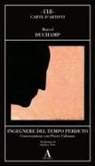 Marcel Duchamp - Ingegnere del tempo perduto. Conversazione con Pierre Cabanne