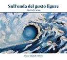 Claudio Pasquarelli, Stefano Pezzini - Sull'onda del gusto ligure. Storie di cucina