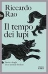 Riccardo Rao - Il tempo dei lupi. Storia e luoghi di un animale favoloso