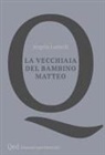 Angelo Lumelli - La vecchiaia del bambino Matteo