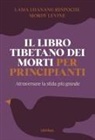 Mordy Levine, Lhanang (Rinpoche Lama) - Il libro tibetano dei morti per principianti