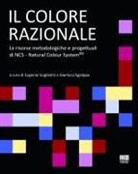 Eugenio Guglielmi, Gianluca Sgalippa - Il colore razionale. Le risorse metodologiche e progettuali di NCS - Natural Colour System®©