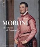 Simone Facchinetti, Arturo Galansino - Moroni 1521-1580. Il ritratto del suo tempo