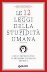 Henning Beck - Le 12 leggi della stupidità umana. Che ci impediscono di prendere decisioni sensate