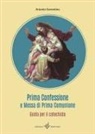 Antonio Sorrentino - Prima confessione e messa di prima comunione. Guida per il catechista
