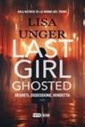 Lisa Unger - Last girl ghosted. Segreti, ossessione, vendetta