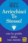 Napoleon Hill - Arricchisci te stesso! Con la guida della tua mente