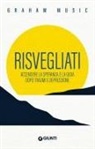 Graham Music - Risvegliati. Accendere la speranza e la gioia dopo traumi e depressione