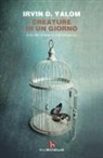 Irvin D. Yalom - Creature di un giorno. E altre storie di psicoanalisi