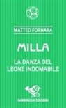 Matteo Fornara - Milla. La danza del leone indomabile