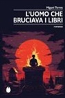 Miguel Torres - L' uomo che bruciava i libri