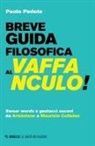 Paolo Pedote - Breve guida filosofica al vaffanculo! Swear words e gestacci osceni da Aristofane a Maurizio Cattelan