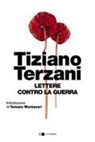 Tiziano Terzani - Lettere contro la guerra