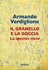 Armando Verdiglione - La granello e la goccia. La species nova