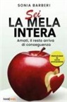 Sonia Barberi - Sei la mela intera. Amati, il resto arriva di conseguenza