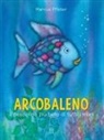 Marcus Pfister - Arcobaleno, il pesciolino più bello di tutti i mari