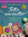 Laura Gianina Ferariu, Gianina - Tutto uncinetto. Tecniche, consigli e progetti per imparare l'arte dell'uncinetto, passo dopo passo