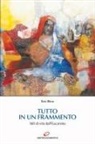 Ezio Bolis - Tutto in un frammento. Stili di vita dall'Eucaristia