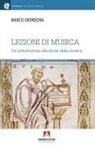 Marco Grondona - Lezioni di musica. Una introduzione alla storia della musica