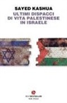 Sayed Kashua - Ultimi dispacci di vita palestinese in Israele