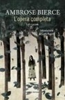 Ambrose Bierce - L' opera completa